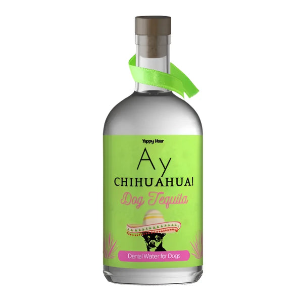 Yappy Hour Ay Chihuahua! Dog Tequila