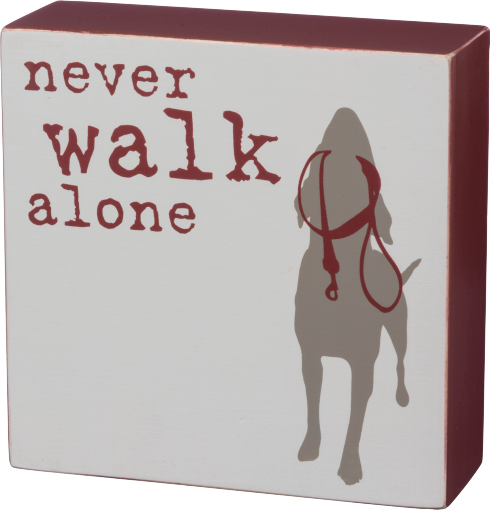 Primitives By Kathy Reverse Box Sign - Never Walk Alone - Paw Naturals