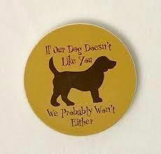 Dog Speak If Our Dog Doesn't Like You Car Coaster - Paw Naturals